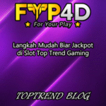 Langkah Mudah Biar Jackpot di Slot Top Trend Gaming