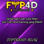 Santai tapi Cuan Cara Main Slot TopTrend Gaming yang Efektif