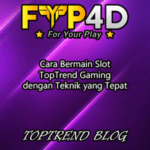 Cara Bermain Slot TopTrend Gaming dengan Teknik yang Tepat